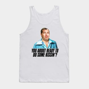 You About Ready To Do Some Kissing? Tank Top